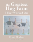 Image for Greatest Hog Farm I Ever Worked On.
