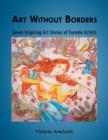 Image for Art Without Borders : Seven Inspiring Art Stories of Female Artists