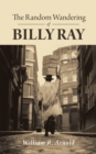 Image for Random Wandering of Billy Ray