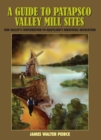 Image for Guide to Patapsco Valley Mill Sites: Our Valley&#39;s Contribution to Maryland&#39;s Industrial Revolution
