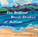 Image for Brilliant Brush-Strokes of Autism: Volume I