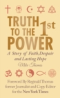 Image for Truth to the 1St Power: A Story of Faith,Despair and Lasting Hope