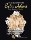 Image for Legacy of Celia Adams: From Slavery to Freedom