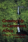 Image for Growing up in Cameroon, Africa: Living in America Now