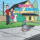 Image for Don&#39;t Fly Away: Based on a True Story.