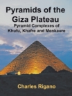Image for Pyramids of the Giza Plateau: Pyramid Complexes of Khufu, Khafre, and Menkaure