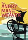 Image for The Angry Man and the Weaver : Re-Imagining the Odyssey