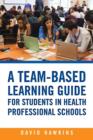 Image for A Team-Based Learning Guide for Students in Health Professional Schools