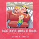 Image for Basic Understanding of Bullies: Ways to Beat Bullies for Youngfolks