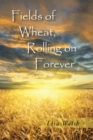 Image for Fields of Wheat, Rolling on Forever