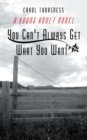 Image for You Can&#39;t Always Get What You Want: A Young Adult Novel