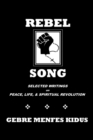 Image for Rebel Song : Writings on Peace, Life, &amp; Spiritual Revolution