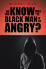 Image for Do You Know Why the Black Man Is so Angry?