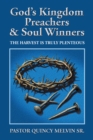 Image for God&#39;S Kingdom Preachers &amp; Soul Winners: The Harvest Is Truly Plenteous