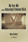 Image for No-See-Me and the Amazing Crimson Stick