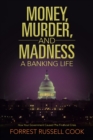 Image for Money, Murder, and Madness: A Banking Life