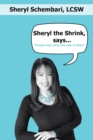 Image for Sheryl the Shrink, Says..: People Heal When the Talk Is Real!
