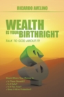 Image for Wealth Is Your Birthright: Talk to God About It!