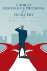 Image for Choices: Responsible Decisions for a Godly Life