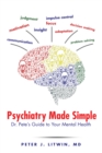 Image for Psychiatry Made Simple: Dr. Pete&#39;S Guide to Your Mental Health