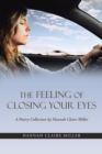Image for Feeling of Closing Your Eyes: A Poetry Collection by Hannah Claire Miller