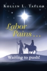 Image for Labor Pains . . . Waiting to Push!
