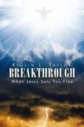 Image for Breakthrough: When Jesus Sets You Free