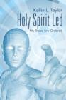 Image for Holy Spirit Led : My Steps Are Ordered
