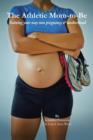 Image for The Athletic Mom-To-Be : Training Your Way Into Pregnancy and Motherhood