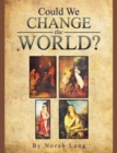 Image for Could We Change the World?