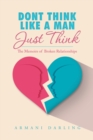 Image for Dont Think Like a Man Just Think: The Memoirs of  Broken Relationships
