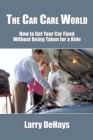 Image for Car Care World: How to Get Your Car Fixed Without Being Taken for a Ride