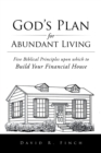 Image for God&#39;S Plan for Abundant Living: Five Biblical Principles Upon Which to Build Your Financial House