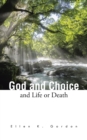 Image for God and Choice and Life or Death