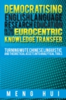 Image for Democratising English Language Research Education in the Face of Eurocentric Knowledge Transfer: Turning Mute Chinese Linguistic and Theoretical Assets into Analytical Tools