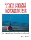 Image for Terrier Memoirs: Our Legacy Behind Boston University Football
