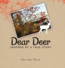Image for Dear Deer : Inspired by a True Story