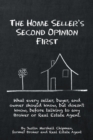 Image for Home Seller&#39;s Second Opinion First: What Every Seller, Buyer, and Owner Should Know, but Doesn&#39;t Know, Before Talking to Any Broker or Real Estate Agent.