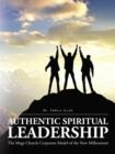 Image for Authentic Spiritual Leadership : The Mega Church Corporate Model of the New Millennium