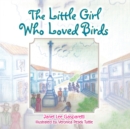 Image for Little Girl Who Loved Birds