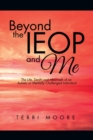 Image for Beyond the Ieop and Me: The Life, Death and Aftermath of an Autistic or Mentally Challenged Individual