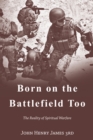 Image for Born on the Battlefield Too: The Reality of Spiritual Warfare