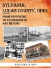 Image for Sylvania, Lucas County, Ohio; From Footpaths to Expressways and Beyond Volume Five