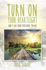 Image for Turn On Your Heartlight: And It Will Shine Everywhere You Are..