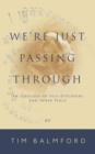 Image for We&#39;re Just Passing Through : An Ideology of Self-Discovery and Inner Peace