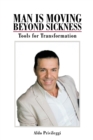 Image for Man Is Moving Beyond Sickness: Tools for Transformation