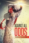 Image for Against All Odds: Men and Women Who Turned Adversities to Opportunities