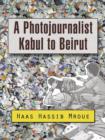 Image for A Photojournalist Kabul to Beirut