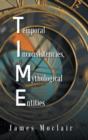 Image for T.I.M.E  : temporal inconsistencies, mythological entities