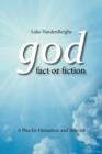 Image for God - Fact or Fiction : A Plea for Humanism and Atheism